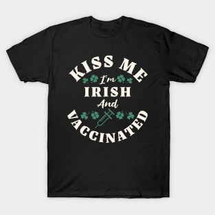 Kiss Me I'm Irish And Vaccinated St Patrick's Day Men Women T-Shirt